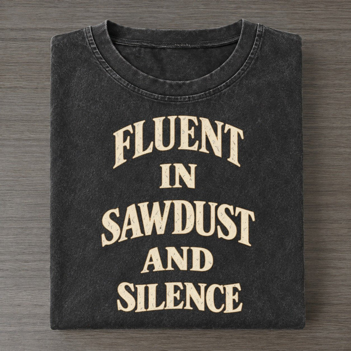 Fluent In Sawdust And Silence Quiet Statements Vintage T-shirt